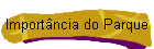 Import�ncia do Parque
